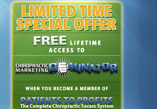 Limited Time special Offer. Free Lifetime Access to Chiropractic Marketing Dominator when you become a member of Patients to profits. One low price. No monthly fee.